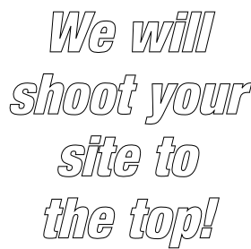 We will  shoot your  site to  the top!